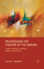Image for Reassessing the Theatre of the Absurd : Camus, Beckett, Ionesco, Genet, and Pinter
