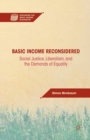 Image for Basic Income Reconsidered : Social Justice, Liberalism, and the Demands of Equality