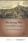 Image for Declaring War in Early Modern Europe