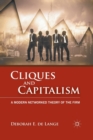 Image for Cliques and Capitalism : A Modern Networked Theory of the Firm