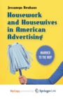 Image for Housework and Housewives in American Advertising : Married to the Mop