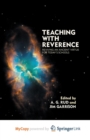 Image for Teaching with Reverence : Reviving an Ancient Virtue for Today&#39;s Schools