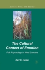 Image for The Cultural Context of Emotion : Folk Psychology in West Sumatra