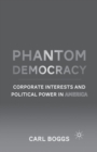 Image for Phantom Democracy : Corporate Interests and Political Power in America