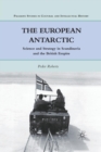 Image for The European Antarctic : Science and Strategy in Scandinavia and the British Empire