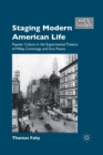 Image for Staging Modern American Life : Popular Culture in the Experimental Theatre of Millay, Cummings, and Dos Passos