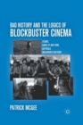 Image for Bad History and the Logics of Blockbuster Cinema : Titanic, Gangs of New York, Australia, Inglourious Basterds