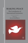 Image for Making Peace : The Contribution of International Institutions