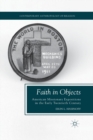 Image for Faith in Objects : American Missionary Expositions in the Early Twentieth Century