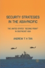 Image for Security Strategies in the Asia-Pacific : The United States&#39; &quot;Second Front&quot; in Southeast Asia