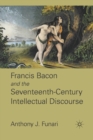 Image for Francis Bacon and the Seventeenth-Century Intellectual Discourse