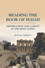 Image for Reading the Book of Isaiah : Destruction and Lament in the Holy Cities