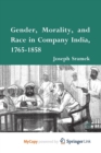 Image for Gender, Morality, and Race in Company India, 1765-1858