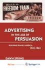 Image for Advertising in the Age of Persuasion : Building Brand America 1941-1961