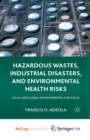 Image for Hazardous Wastes, Industrial Disasters, and Environmental Health Risks : Local and Global Environmental Struggles