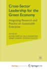 Image for Cross-Sector Leadership for the Green Economy : Integrating Research and Practice on Sustainable Enterprise