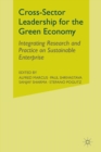 Image for Cross-Sector Leadership for the Green Economy : Integrating Research and Practice on Sustainable Enterprise
