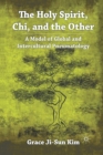 Image for The Holy Spirit, Chi, and the Other : A Model of Global and Intercultural Pneumatology