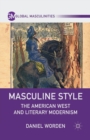 Image for Masculine Style : The American West and Literary Modernism