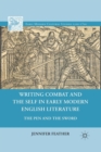 Image for Writing Combat and the Self in Early Modern English Literature : The Pen and the Sword
