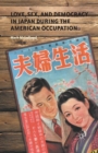 Image for Love, Sex, and Democracy in Japan during the American Occupation