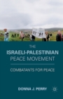 Image for The Israeli-Palestinian Peace Movement : Combatants for Peace
