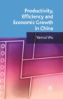 Image for Productivity, Efficiency and Economic Growth in China