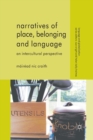 Image for Narratives of place, belonging and language  : an intercultural perspective
