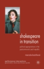 Image for Shakespeare in Transition : Political Appropriations in the Postcommunist Czech Republic