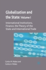 Image for Globalization and the State: Volume I : International Institutions, Finance, the Theory of the State and International Trade