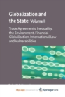 Image for Globalization and the State : Volume II : Trade Agreements, Inequality, the Environment, Financial Globalization, International Law and Vulnerabilities