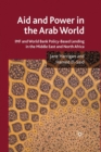 Image for Aid and Power in the Arab World : IMF and World Bank Policy-Based Lending in the Middle East and North Africa