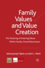 Image for Family Values and Value Creation : The Fostering Of Enduring Values Within Family-Owned Businesses
