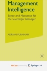 Image for Management Intelligence : Sense and Nonsense for the Successful Manager