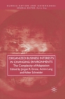 Image for Organized Business Interests in Changing Environments : The Complexity of Adaptation