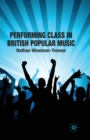 Image for Performing Class in British Popular Music