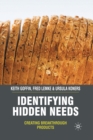 Image for Identifying Hidden Needs : Creating Breakthrough Products