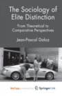 Image for The Sociology of Elite Distinction : From Theoretical to Comparative Perspectives