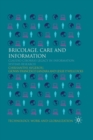 Image for Bricolage, Care and Information : Claudio Ciborra&#39;s Legacy in Information Systems Research