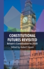 Image for Constitutional Futures Revisited : Britain&#39;s Constitution to 2020