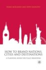 Image for How to Brand Nations, Cities and Destinations