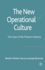 Image for The New Operational Culture : The Case of the Theatre Industry