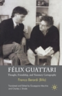 Image for Felix Guattari : Thought, Friendship, and Visionary Cartography