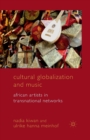 Image for Cultural Globalization and Music : African Artists in Transnational Networks