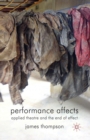Image for Performance Affects : Applied Theatre and the End of Effect