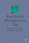 Image for Investment Withholding Tax : Best Practice and Strategies for Intermediaries and Investors