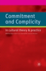 Image for Commitment and Complicity in Cultural Theory and Practice
