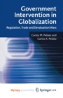 Image for Government Intervention in Globalization : Regulation, Trade and Devaluation Wars