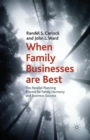 Image for When Family Businesses are Best : The Parallel Planning Process for Family Harmony and Business Success