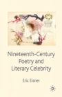 Image for Nineteenth-Century Poetry and Literary Celebrity